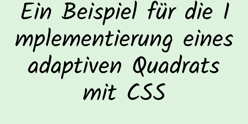 Ein Beispiel für die Implementierung eines adaptiven Quadrats mit CSS