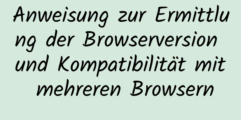 Anweisung zur Ermittlung der Browserversion und Kompatibilität mit mehreren Browsern