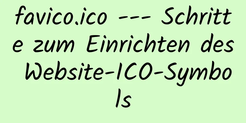 favico.ico --- Schritte zum Einrichten des Website-ICO-Symbols