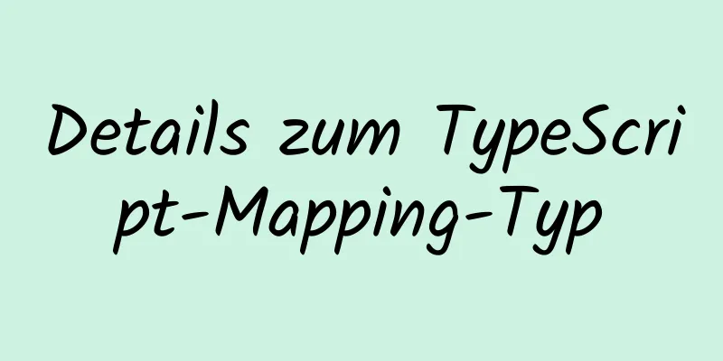 Details zum TypeScript-Mapping-Typ