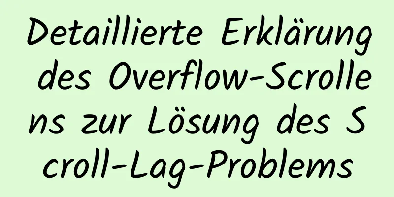 Detaillierte Erklärung des Overflow-Scrollens zur Lösung des Scroll-Lag-Problems