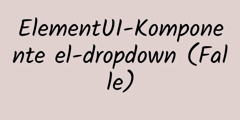 ElementUI-Komponente el-dropdown (Falle)