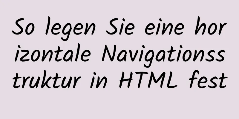 So legen Sie eine horizontale Navigationsstruktur in HTML fest