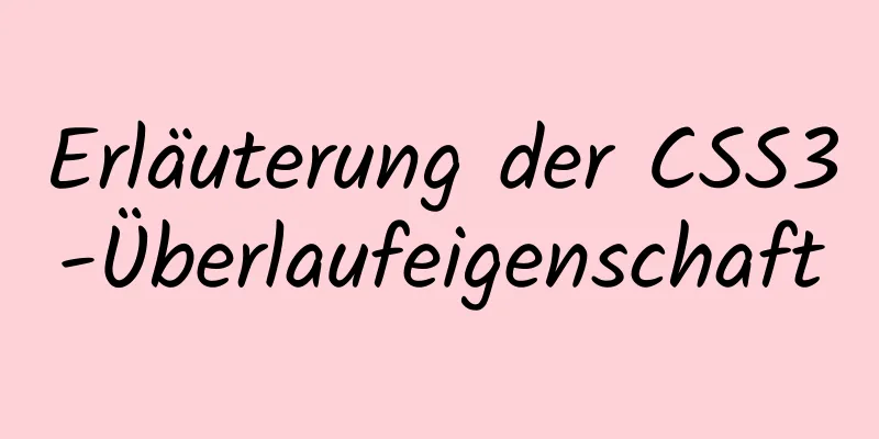 Erläuterung der CSS3-Überlaufeigenschaft