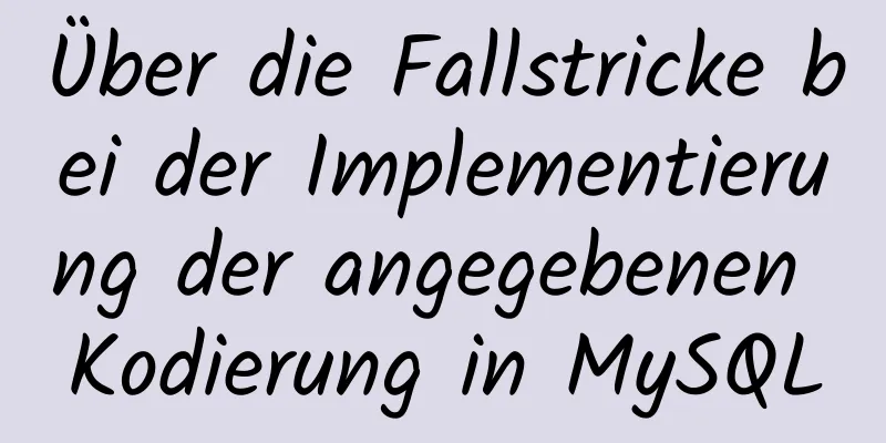 Über die Fallstricke bei der Implementierung der angegebenen Kodierung in MySQL