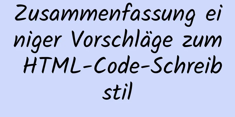 Zusammenfassung einiger Vorschläge zum HTML-Code-Schreibstil