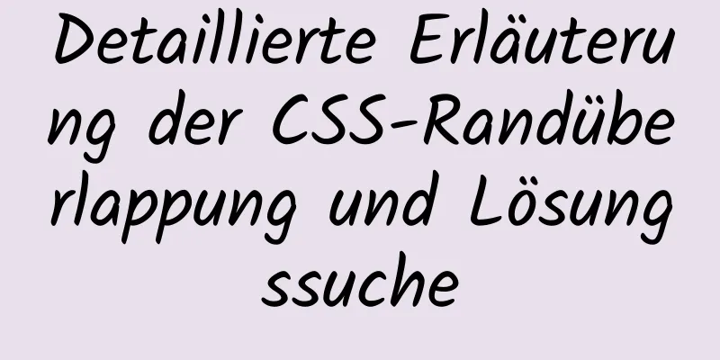 Detaillierte Erläuterung der CSS-Randüberlappung und Lösungssuche