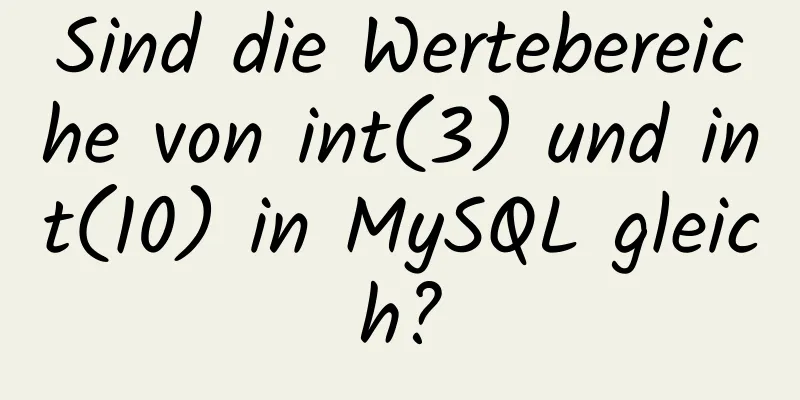 Sind die Wertebereiche von int(3) und int(10) in MySQL gleich?