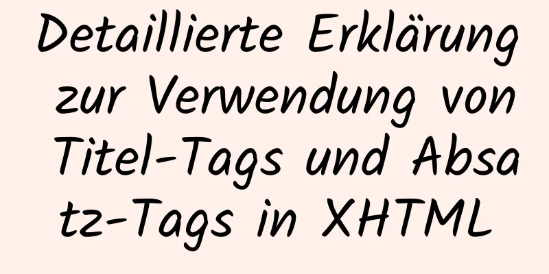 Detaillierte Erklärung zur Verwendung von Titel-Tags und Absatz-Tags in XHTML