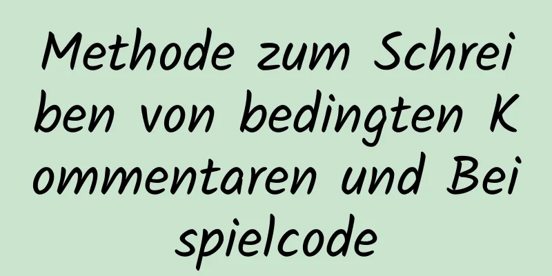 Methode zum Schreiben von bedingten Kommentaren und Beispielcode