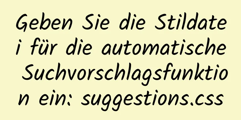 Geben Sie die Stildatei für die automatische Suchvorschlagsfunktion ein: suggestions.css