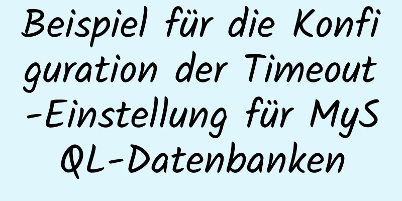 Beispiel für die Konfiguration der Timeout-Einstellung für MySQL-Datenbanken