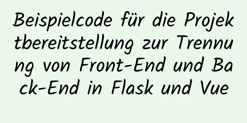 Beispielcode für die Projektbereitstellung zur Trennung von Front-End und Back-End in Flask und Vue