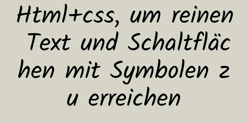 Html+css, um reinen Text und Schaltflächen mit Symbolen zu erreichen