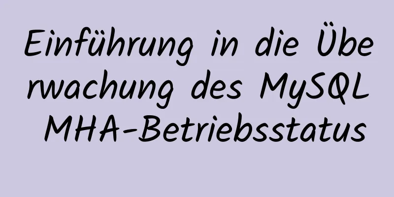 Einführung in die Überwachung des MySQL MHA-Betriebsstatus