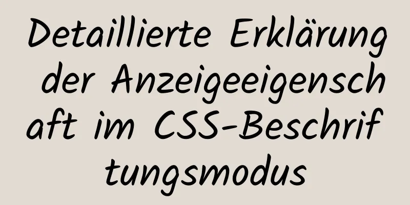 Detaillierte Erklärung der Anzeigeeigenschaft im CSS-Beschriftungsmodus