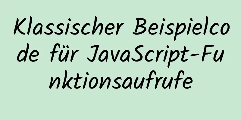 Klassischer Beispielcode für JavaScript-Funktionsaufrufe