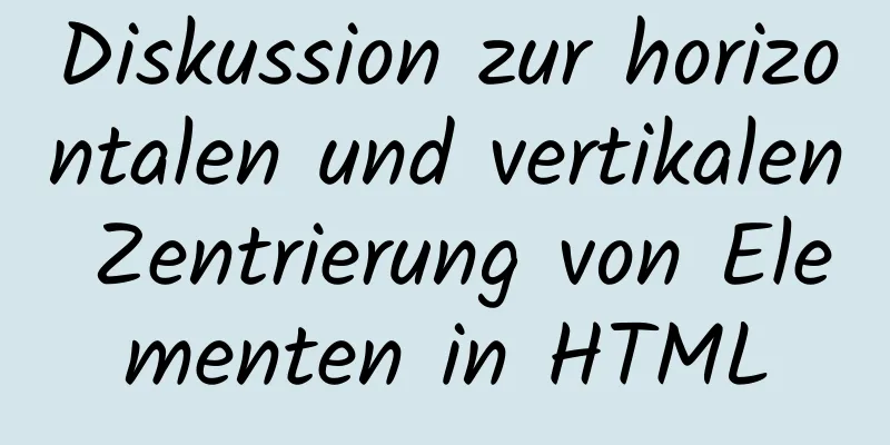 Diskussion zur horizontalen und vertikalen Zentrierung von Elementen in HTML