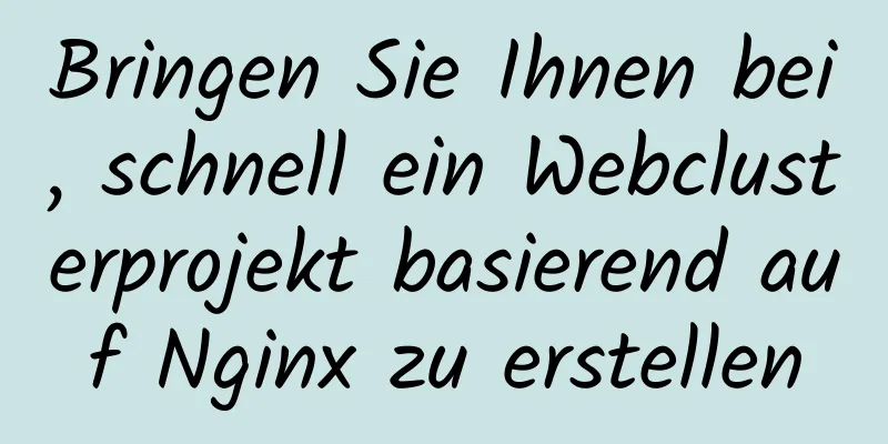 Bringen Sie Ihnen bei, schnell ein Webclusterprojekt basierend auf Nginx zu erstellen