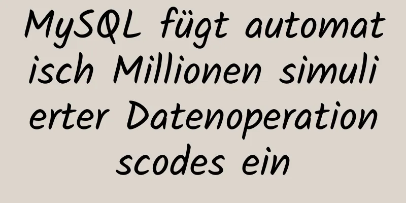 MySQL fügt automatisch Millionen simulierter Datenoperationscodes ein