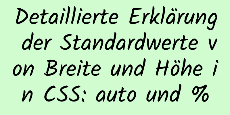 Detaillierte Erklärung der Standardwerte von Breite und Höhe in CSS: auto und %