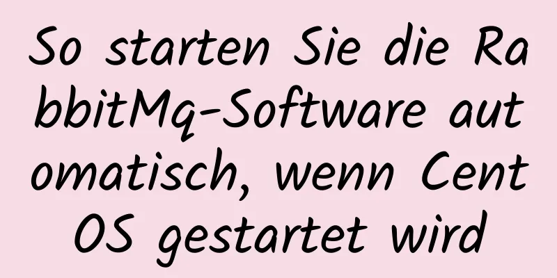 So starten Sie die RabbitMq-Software automatisch, wenn CentOS gestartet wird