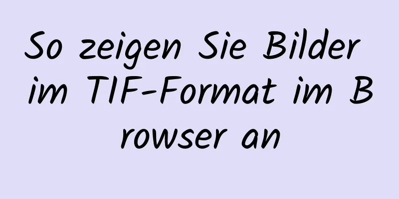 So zeigen Sie Bilder im TIF-Format im Browser an