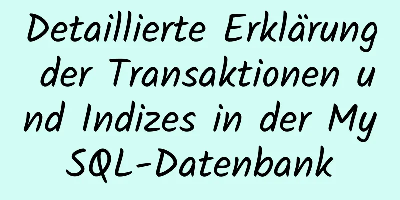 Detaillierte Erklärung der Transaktionen und Indizes in der MySQL-Datenbank