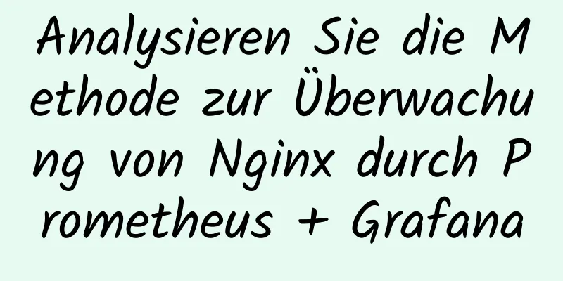 Analysieren Sie die Methode zur Überwachung von Nginx durch Prometheus + Grafana