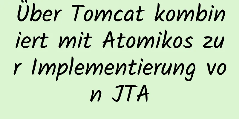 Über Tomcat kombiniert mit Atomikos zur Implementierung von JTA