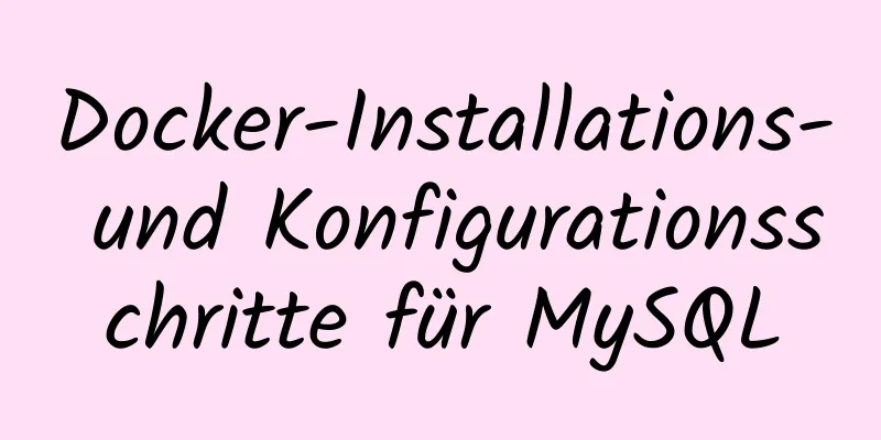 Docker-Installations- und Konfigurationsschritte für MySQL