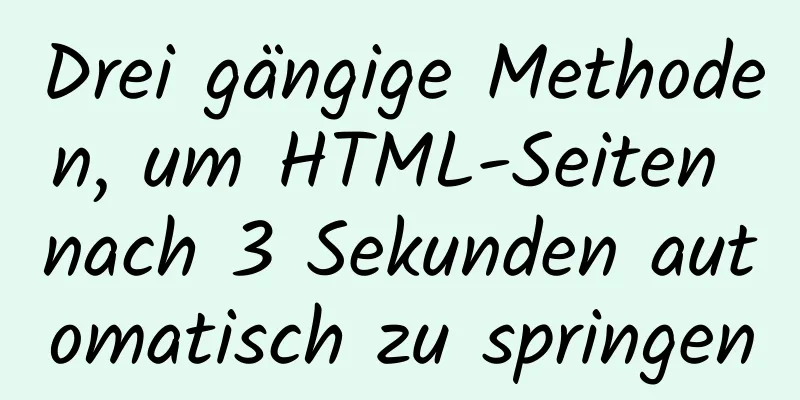 Drei gängige Methoden, um HTML-Seiten nach 3 Sekunden automatisch zu springen