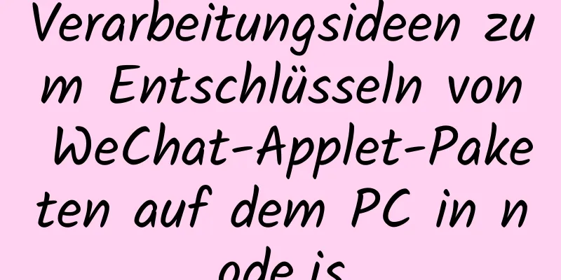 Verarbeitungsideen zum Entschlüsseln von WeChat-Applet-Paketen auf dem PC in node.js