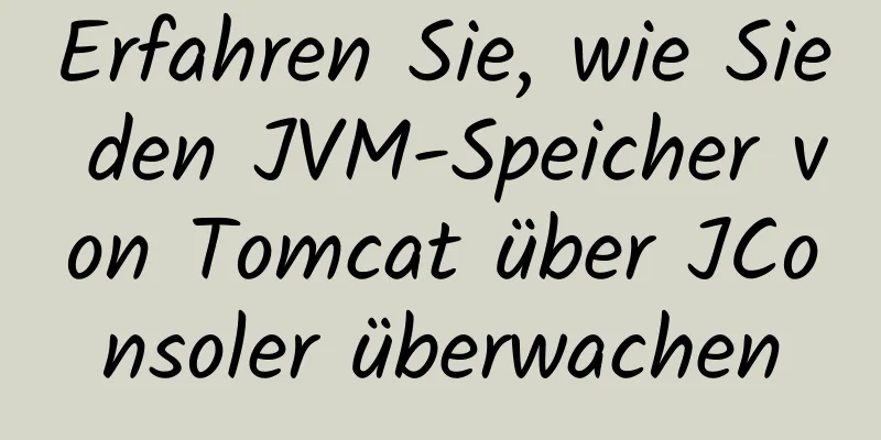 Erfahren Sie, wie Sie den JVM-Speicher von Tomcat über JConsoler überwachen