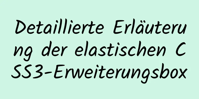 Detaillierte Erläuterung der elastischen CSS3-Erweiterungsbox