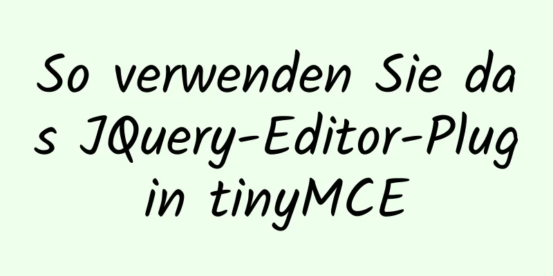 So verwenden Sie das JQuery-Editor-Plugin tinyMCE