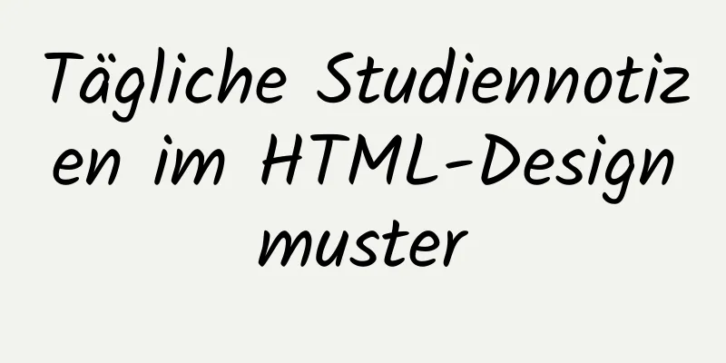 Tägliche Studiennotizen im HTML-Designmuster