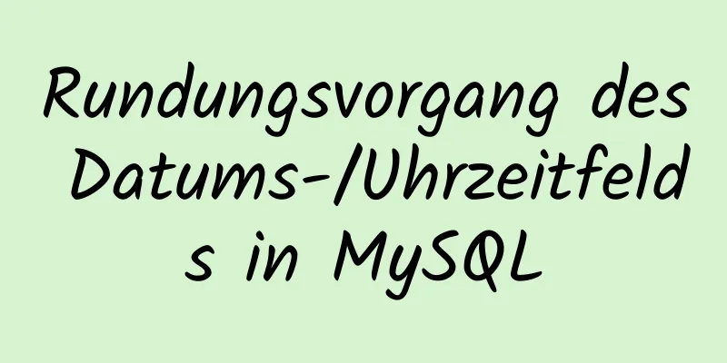 Rundungsvorgang des Datums-/Uhrzeitfelds in MySQL