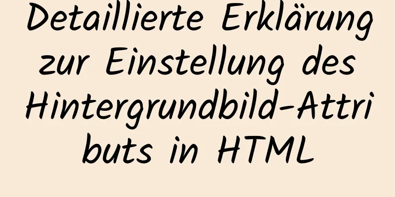 Detaillierte Erklärung zur Einstellung des Hintergrundbild-Attributs in HTML