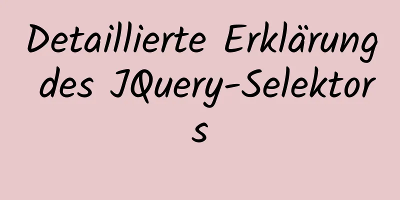 Detaillierte Erklärung des JQuery-Selektors