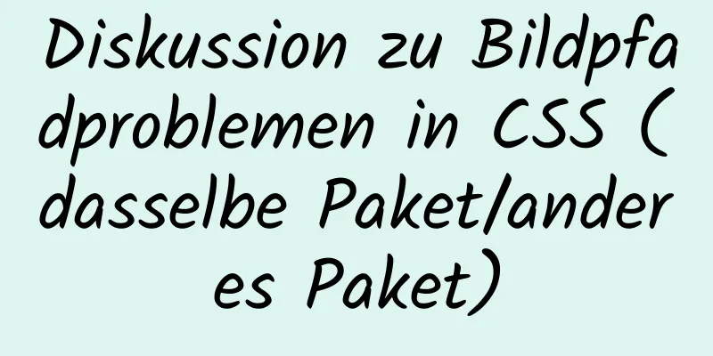 Diskussion zu Bildpfadproblemen in CSS (dasselbe Paket/anderes Paket)