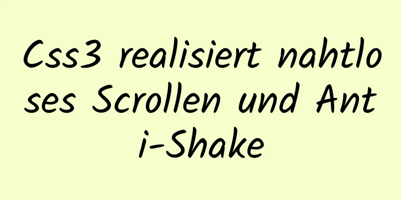 Css3 realisiert nahtloses Scrollen und Anti-Shake