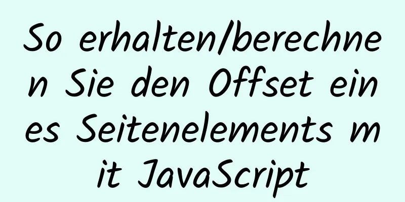 So erhalten/berechnen Sie den Offset eines Seitenelements mit JavaScript