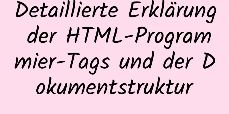 Detaillierte Erklärung der HTML-Programmier-Tags und der Dokumentstruktur