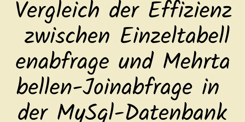 Vergleich der Effizienz zwischen Einzeltabellenabfrage und Mehrtabellen-Joinabfrage in der MySql-Datenbank