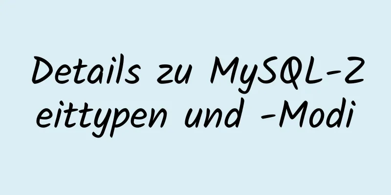 Details zu MySQL-Zeittypen und -Modi