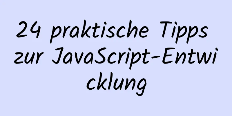 24 praktische Tipps zur JavaScript-Entwicklung