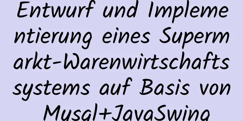 Entwurf und Implementierung eines Supermarkt-Warenwirtschaftssystems auf Basis von Mysql+JavaSwing