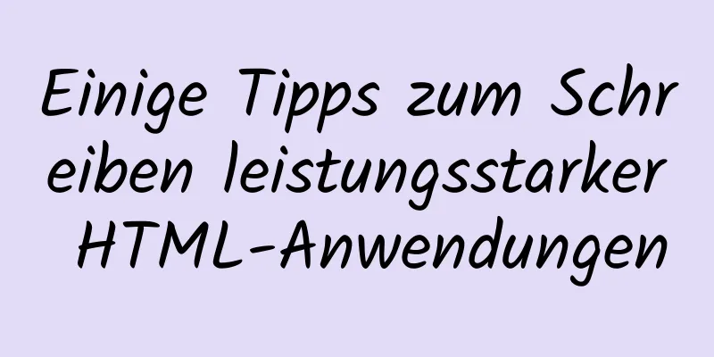 Einige Tipps zum Schreiben leistungsstarker HTML-Anwendungen