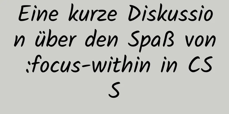 Eine kurze Diskussion über den Spaß von :focus-within in CSS